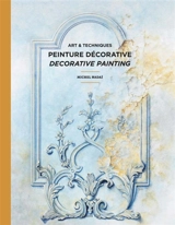 Peinture décorative : art & techniques. Decorative painting : art & techniques - Michel Nadaï