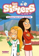Les sisters : la série TV. Vol. 48. Le plusse beau métier du monde - Florane Poinot