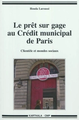 Le prêt sur gage au Crédit municipal de Paris : clientèle et mondes sociaux - Houda Laroussi