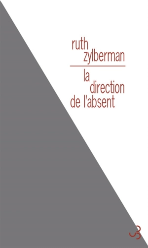 La direction de l'absent - Ruth Zylberman