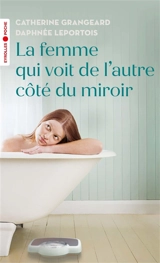 La femme qui voit de l'autre côté du miroir - Catherine Grangeard
