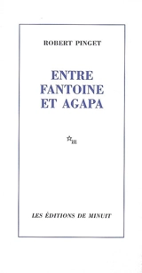 Entre Fantoine et Agapa - Robert Pinget