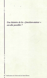 Une histoire de la fonction-auteur est-elle possible ? : actes du colloque, 11-13 mai 2000
