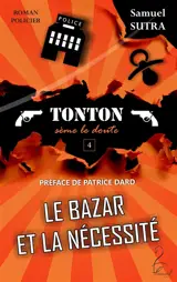 Le bazar et la nécessité : Tonton sème le doute : policier - Samuel Sutra