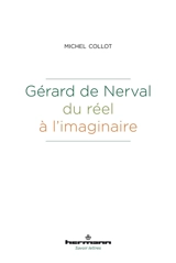 Gérard de Nerval, du réel à l'imaginaire - Michel Collot