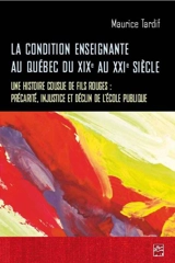 La condition enseignante au Québec du XIXe au XXIe siècle : une histoire cousue de fils rouges : précarité, injustice et déclin de l’école publique. - Maurice Tardif