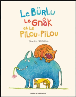 Le bürlu, le gnâk et le pilou-pilou - Jennifer Dalrymple