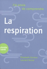 J’ai envie de comprendre la respiration - Elisabeth Gordon