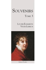 Souvenirs. Vol. 3. 1796-1835 - Louise-Elisabeth Vigée Le Brun