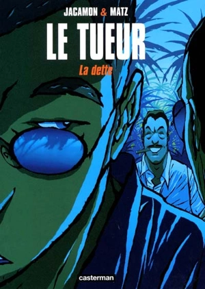 Le Tueur. Vol. 3. La dette - Matz