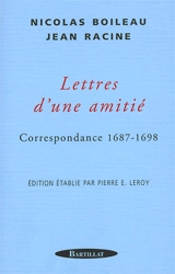 Lettres d'une amitié : correspondance 1687-1698 - Nicolas Boileau