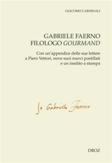 Gabriele Faerno filologo gourmand : con un'appendice delle sue lettere a Piero Vettori, nove suoi nuovi postillati e un inedito a stampa - Giacomo Cardinali