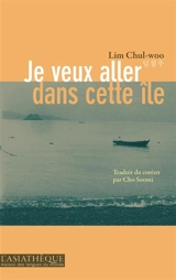 Je veux aller dans cette île - Chul-Woo Lim
