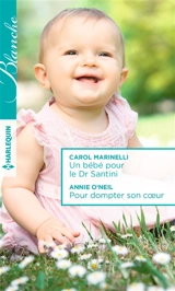 Un bébé pour le Dr Santini. Pour dompter son coeur - Carol Marinelli