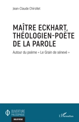 Maître Eckhart, théologien-poète de la parole : autour du poème Le grain de sénevé - Jean-Claude Chirollet