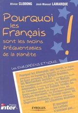 Pourquoi les Français sont les moins fréquentables de la planète : les Européens et nous - Olivier Clodong