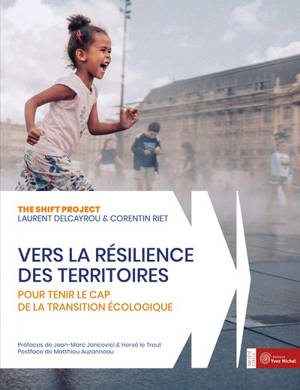 Vers la résilience des territoires : pour tenir le cap de la transition écologique - Laurent Delcayrou