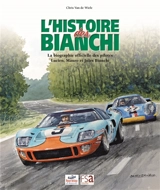 L'histoire des Bianchi : la biographie officielle des pilotes Lucien, Mauro et Jules Bianchi - Chris Van de Wiele