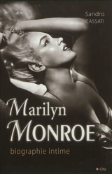 Marilyn Monroe, biographie intime - Sandro Cassati