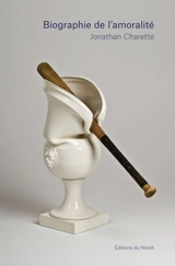 Biographie de l'amoralité - Charette, Jonathan