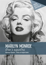 Marilyn Monroe : d'hier à aujourd'hui - Dominique Choulant