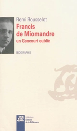 Francis de Miomandre : un Goncourt oublié : biographie - Remi Rousselot