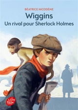 Wiggins. Un rival pour Sherlock Holmes - Béatrice Nicodème
