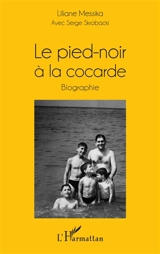 Le pied-noir à la cocarde : biographie - Liliane Messika