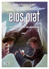 Eros Prat. Vol. 2. Eros Prat et le secret du Gouverneur - Amélie Poisson-Claret