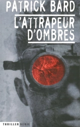 L'attrapeur d'ombres - Patrick Bard