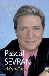 Pascal Sevran, adieu l'ami... - Fabien Lecoeuvre