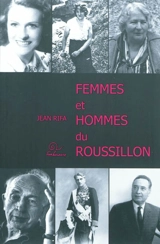 Des hommes et le Roussillon : biographies. Vol. 2. Femmes et hommes du Roussillon - Jean Rifa