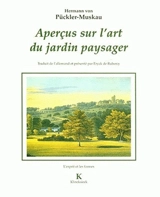 Aperçus sur l'art du jardin paysager. Petite revue des parcs anglais. Essai biographique sur l'auteur et d'une étude sur l'esthétique du parc à l'anglaise