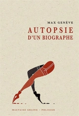 Autopsie d'un biographe - Max Genève