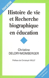 Histoire de vie et recherche biographique en éducation - Christine Delory-Momberger
