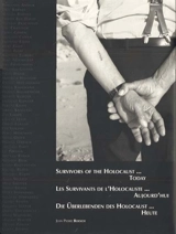 Les survivants de l'Holocauste aujourd'hui. Survivors of the Holocaust today. Die Überlebenden des Holocaust Heute - Jean-Pierre Boesch
