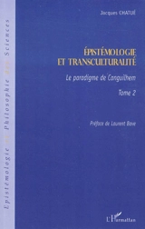 Epistémologie et transculturalité. Vol. 2. Le paradigme de Canguilhem - Jacques Chatué