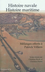 Histoire navale, histoire maritime : mélanges offerts à Patrick Villiers