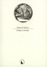 Sortilèges et astrologie. De la présence d'esprit : un fragment - Thomas De Quincey