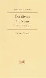 Du divan à l'écran : montages cinématographiques, montages interprétatifs - Murielle Gagnebin