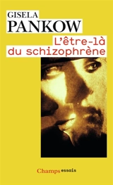 L'être-là du schizophrène : contributions à la méthode de structuration dynamique dans les psychoses - Gisela Pankow