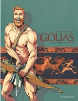 Golias. Vol. 4. La mort dans l'âme - Serge Le Tendre