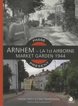 Arnhem, la 1st Airborne Market Garden 1944 - Simon Forty