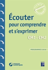 Ecouter pour comprendre et s'exprimer : CM1, CM2 - François Fontaine