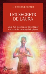 Les secrets de l'aura : vingt-huit leçons pour développer vos pouvoirs parapsychologiques - Tuesday Lobsang Rampa