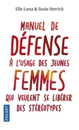Manuel de défense à l'usage des jeunes femmes qui veulent se libérer des stéréotypes - Elle Luna
