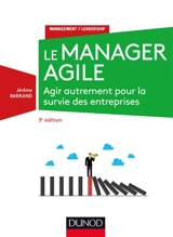 Le manager agile : agir autrement pour la survie des entreprises - Jérôme Barrand