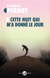 Cette nuit qui m'a donné le jour - Frédéric Perrot