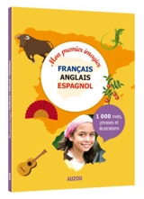 Mon premier imagier français-anglais-espagnol : 1.000 mots, phrases et illustrations - Alexandra Brunbrouck