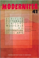 Modernités, n° 41. Ecriture picturale, écriture musicale de la littérature et des arts